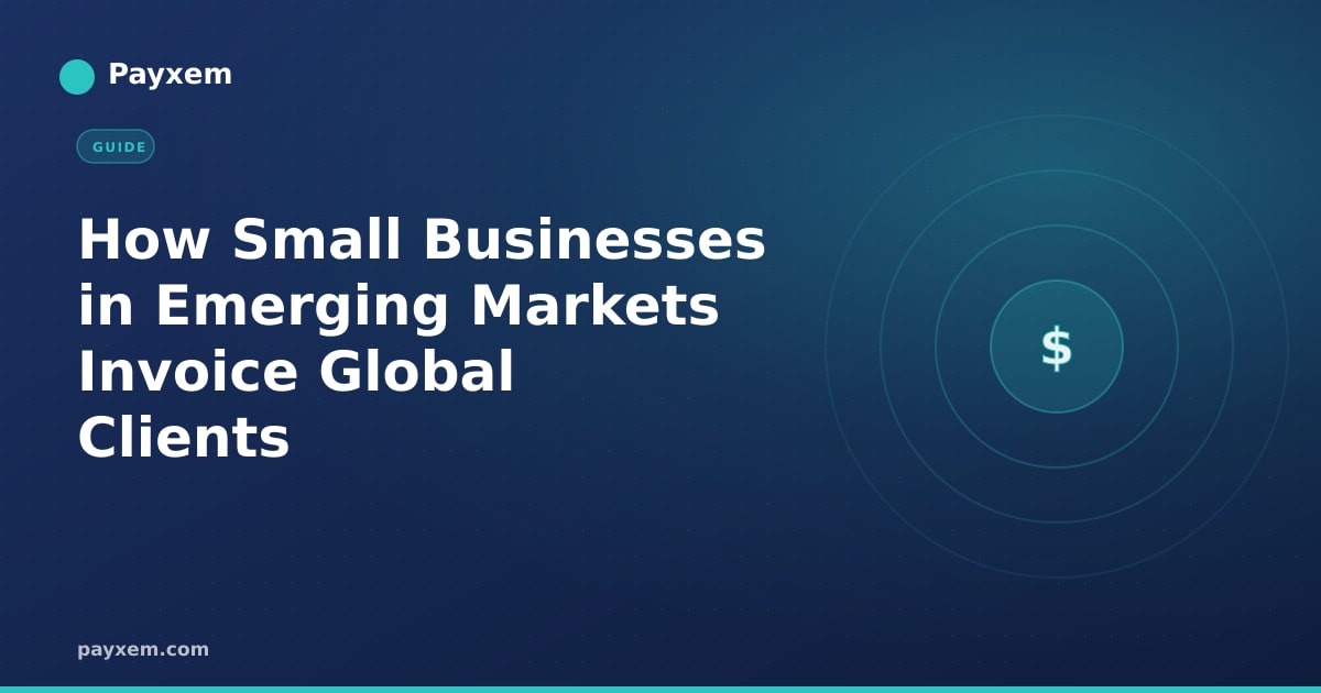 How Small Businesses in Emerging Markets Invoice Global Clients
